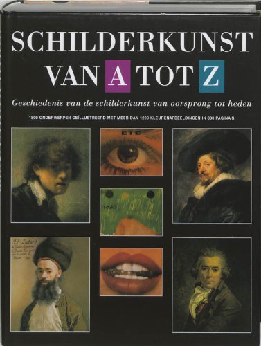 Stock image for Schilderkunst van A tot Z / druk 2: geschiedenis van de schilderkunst van oorsprong tot heden for sale by medimops