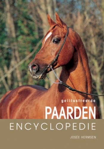 Stock image for Geillustreerde Paarden Encyclopedie: Een Onmisbaar Naslagwek Voor Iedereen die van Paarden Houdt for sale by THE OLD LIBRARY SHOP