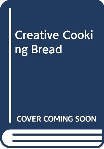 Beispielbild fr Creative Cooking Bread zum Verkauf von AwesomeBooks