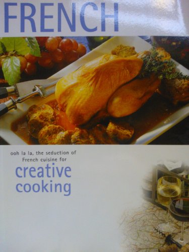 French ooh la la, the seduction of French cuisine for Creative Cooking