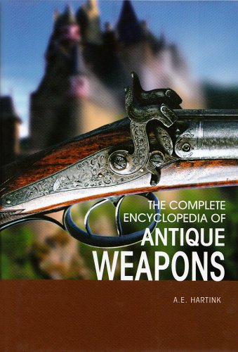 Stock image for The Complete Encyclopedia of Antique Firearms: An Expert Guide to Firearms and Their Development for sale by HPB-Movies