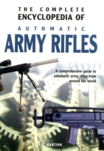 Beispielbild fr The Complete Encyclopedia of Automatic Army Rifles zum Verkauf von WorldofBooks