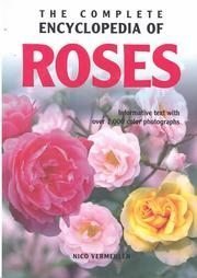Imagen de archivo de The Complete Encyclopedia of Roses . Informative Text with over 1000 color photograpsh a la venta por Peter M. Huyton