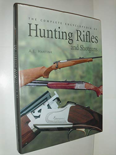 The Complete Encyclopedia of Hunting Rifles and Shotguns