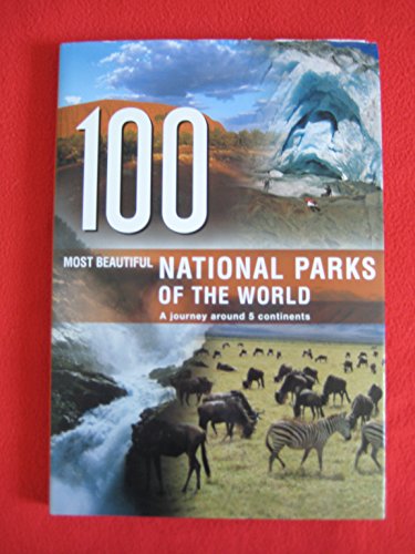 Stock image for 100 Most Beautiful National Parks of the World: A Journey Across Five Continents for sale by WorldofBooks