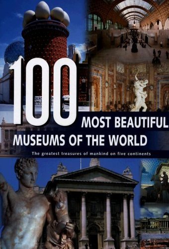 Stock image for 100 Most Beautiful Museums of the World: A Journey Across Five Continents for sale by Zoom Books Company