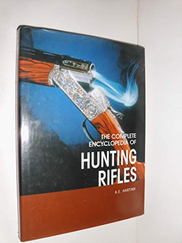 Beispielbild fr The Complete Encyclopedia Of Hunting Rifles: A Comprehensive Guide to Shotguns and Other Game Guns from Around the World zum Verkauf von HPB-Ruby