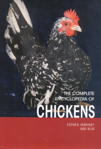 The Complete Encyclopedia of Chickens. Everything you need to know about caring for, housing, bre...