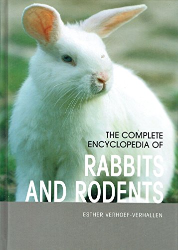 Beispielbild fr The Complete Encyclopedia of Rabbits and Rodents: Comprehensive Information on Hamsters, Mice, Rats, Gerbils, and Guinea Pigs; Also Including Less Well-Know Pets, Such As Ferrets and Chinchillas zum Verkauf von Reuseabook