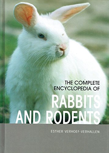 Stock image for The Complete Encyclopedia of Rabbits and Rodents: Comprehensive Information on Hamsters, Mice, Rats, Gerbils, and Guinea Pigs; Also Including Less Well-Know Pets, Such As Ferrets and Chinchillas for sale by Reuseabook