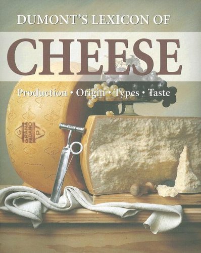 Stock image for Dumont's Lexicon of Cheese: Production - Origin - Types - Taste for sale by WorldofBooks