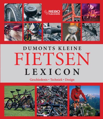 Stock image for Dumonts kleine fietsen lexicon. Geschiedenis - Techniek - Design - Tochten. for sale by Antiquariaat Schot