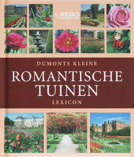 Stock image for Dumonts kleine romantische tuinen lexicon. Mooi vormgeven en passend beplanten. for sale by Antiquariaat Schot