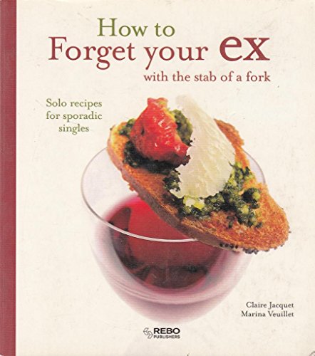 Beispielbild fr How to Forget Your Ex with the stab of a fork zum Verkauf von Better World Books