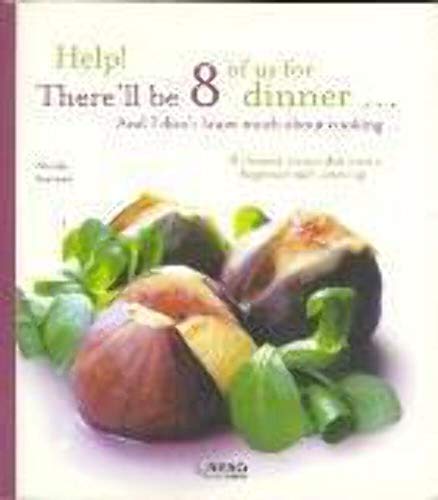 Stock image for Help! There'll be 8 of Us for Dinner.And I don't Know Much About Cooking. for sale by Better World Books: West