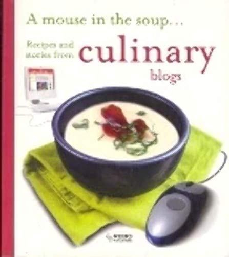 Beispielbild fr A Mouse in the Soup: Recipes and stories from Culinary Blogs zum Verkauf von SuzyQBooks