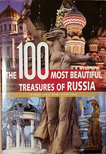 Beispielbild fr The 100 Most Beautiful Treasures of Russia: A Cultural Journey Through Russian History zum Verkauf von WorldofBooks