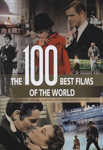 Beispielbild fr The 100 Best Films of the World: A Journey Through a Century of Motion-Picture History zum Verkauf von ThriftBooks-Atlanta