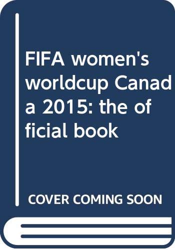 Beispielbild fr FIFA women's worldcup Canada 2015: the official book zum Verkauf von Pearlydewdrops