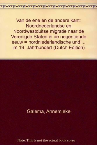 Van de ene en de andere kant: Noordnederlandse en Noordwestduitse migratie naar de Verenigde Stat...