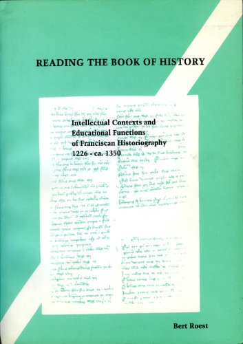 Stock image for Reading the Book of History. Intellectual Contexts and Educational Functions of Franciscan Historiography 1226-ca. 1350 for sale by J. HOOD, BOOKSELLERS,    ABAA/ILAB