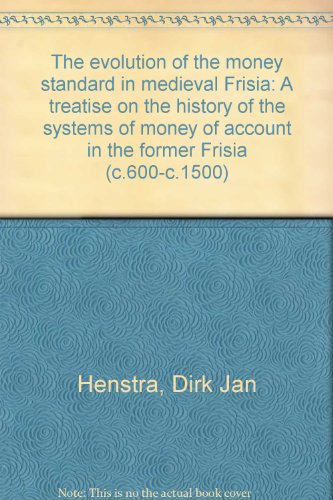 9789036712026: The evolution of the money standard in medieval Frisia.: A treatise of the history of the systems of money of account in the fo
