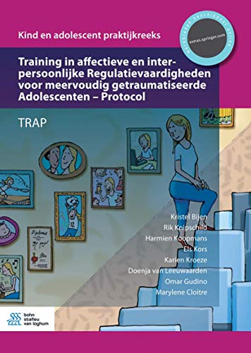 Stock image for Training in affectieve en interpersoonlijke Regulatievaardigheden voor meervoudig getraumatiseerde Adolescenten - Protocol: TRAP (Dutch Edition) for sale by Irish Booksellers