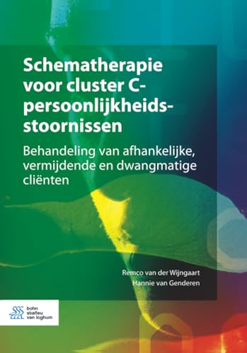 Stock image for Schematherapie voor cluster C-persoonlijkheidsstoornissen: Behandeling van afhankelijke, vermijdende en dwangmatige clinten (Dutch Edition) for sale by California Books
