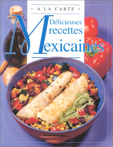 Stock image for DELICIEUSES RECETTES MEXICAINES for sale by Better World Books