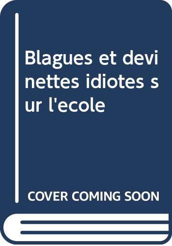 Stock image for Blagues et devinettes idiotes sur l'cole for sale by Better World Books