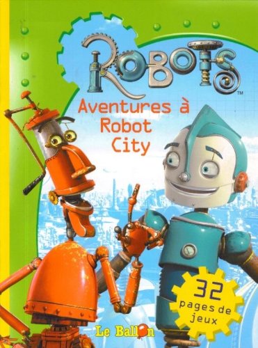 ROBOTS - AVENTURES A ROBOT CITY