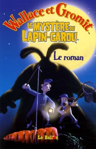 Stock image for Wallace & Gromit : Le mystre du Lapin-garou : Le roman for sale by Librairie Th  la page