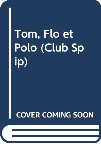 Beispielbild fr Tom, Flo et Polo (Club Spip) zum Verkauf von WorldofBooks