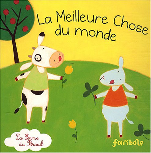 Stock image for LA FERME DU BREUIL : LA MEILLEURE CHOSE DU MONDE for sale by Ammareal