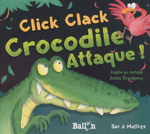 Beispielbild fr Click Clack Crocodile attaque ! zum Verkauf von medimops