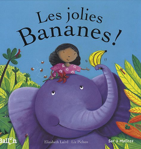 Les jolies Bananes ! (9789037473834) by LIZ PICHON ELIZABETH LAIRD