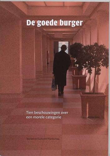 Beispielbild fr De goede burger : tien beschouwingen over een morele categorie. zum Verkauf von Kloof Booksellers & Scientia Verlag