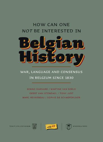 Stock image for How Can One Not Be Interested in Belgian History: War, Language and Consensus in Belgium Since 1830 for sale by HPB-Ruby