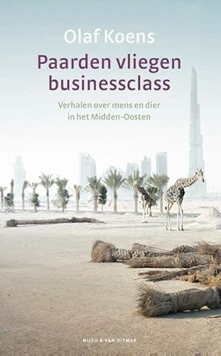 Beispielbild fr Paarden vliegen businessclass: verhalen over mens en dier in het Midden-Oosten zum Verkauf von Buchpark