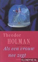 Als een vrouw nee zegt: 52 romans (Dutch Edition) (9789038830933) by Holman, Theodor