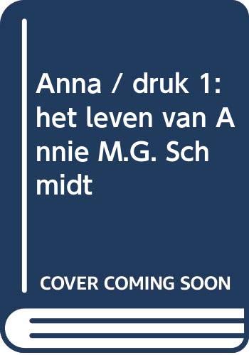 9789038887524: Anna: het leven van Annie M.G. Schmidt