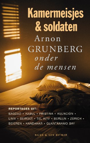 Stock image for Kamermeisjes en soldaten: Arnon Grunberg onder de mensen for sale by Ammareal
