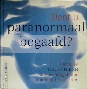 9789038912929: Bent u paranormaal begaafd?: tientallen technieken om uw aangeboren krachten te activeren