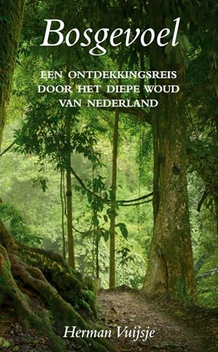 Beispielbild fr Bosgevoel: een ontdekkingsreis door het diepe woud van Nederland zum Verkauf von medimops
