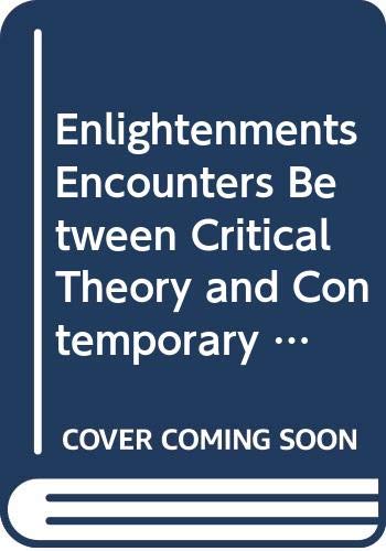 Beispielbild fr Enlightenments Encounters Between Critical Theory and Contemporary French Thought zum Verkauf von Fireside Bookshop