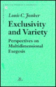 Exclusivity and Variety Perspectives on Multidimensional Exegesis (Contributions to Biblical Exegesis & Theology) - Jonker, LC