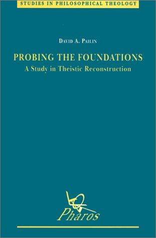 Beispielbild fr Probing the Foundations: A Study in Theistic Reconstruction [Studies in Philosophical Theology] zum Verkauf von Windows Booksellers