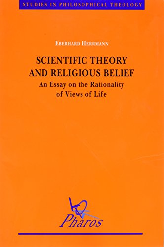 Scientific Theory and Religious Belief : An Essay on the Rationality of Views of Life - Herrmann, Eberhard