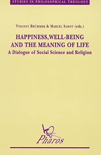 Beispielbild fr Happiness, Well-Being and the Meaning of Life: A Dialogue of Social Science and Religion zum Verkauf von Kennys Bookstore
