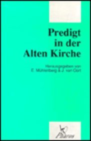 Predigt in der Alten Kirche (Patristic Studies, Band 3) - Muhlenberg, E. und van Oort J.